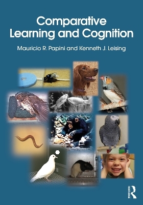 Comparative Learning and Cognition - Mauricio R. Papini, Kenneth J. Leising