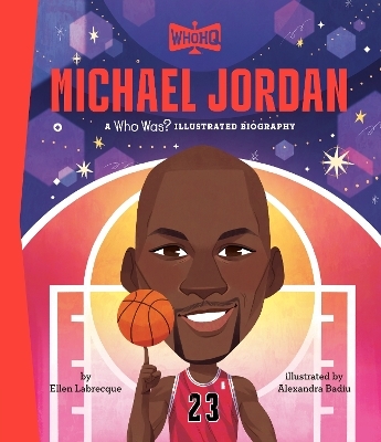 Michael Jordan: A Who HQ Illustrated Biography - Ellen Labrecque