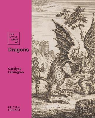 The Little Book of Dragons - Carolyne Larrington