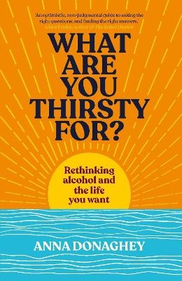 What Are You Thirsty For? - Anna Donaghey