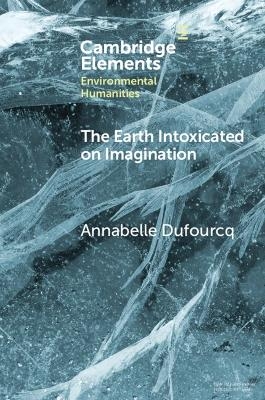 The Earth Intoxicated on Imagination - Annabelle Dufourcq