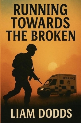 Running Towards The Broken - Liam Dodds