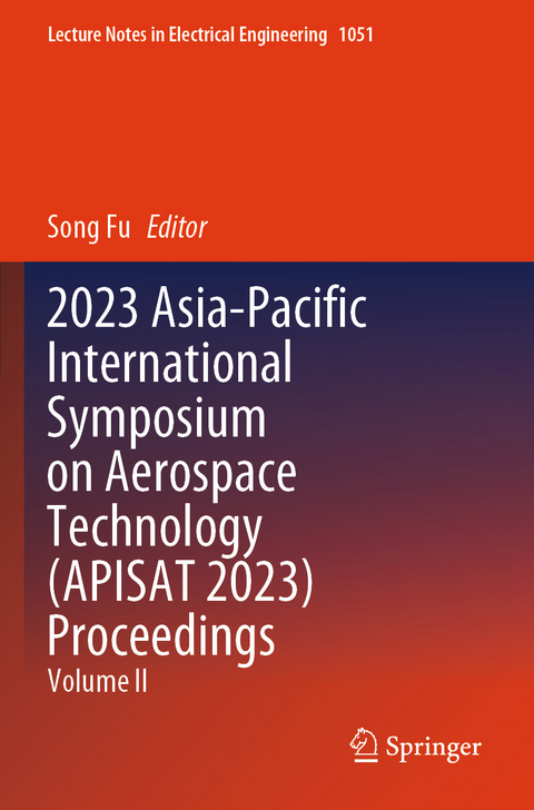2023 Asia-Pacific International Symposium on Aerospace Technology (APISAT 2023) Proceedings - 
