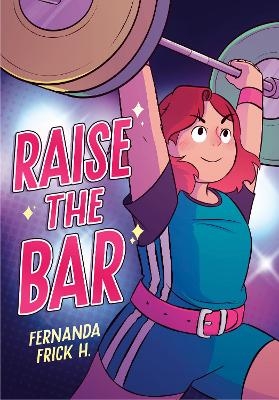 Raise the Bar: A Graphic Novel - Fernanda Frick H.