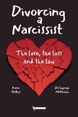 Divorcing a Narcissist - Supriya McKenna, Karin Walker