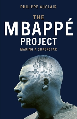 The Mbapp&eacute; Project - Philippe Auclair