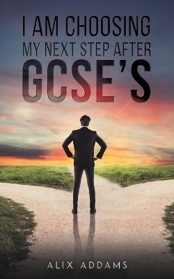 I Am Choosing My Next Step After GCSEs