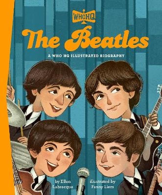 The Beatles: A Who HQ Illustrated Biography - Ellen Labrecque