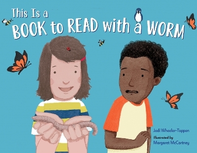 This Is a Book To Read With a Worm - Jodi Wheeler-Toppen, Margaret McCartney