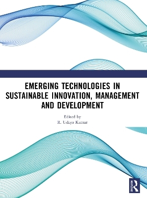 Emerging Technologies In Sustainable Innovation, Management and Development