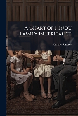A Chart of Hindu Family Inheritance - Almaric Rumsey