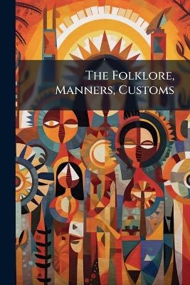 The Folklore, Manners, Customs
