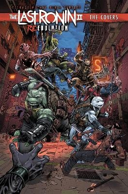 Teenage Mutant Ninja Turtles: The Last Ronin II: Re-Evolution--The Covers