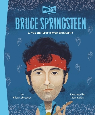 Bruce Springsteen: A Who HQ Illustrated Biography - Ellen Labrecque