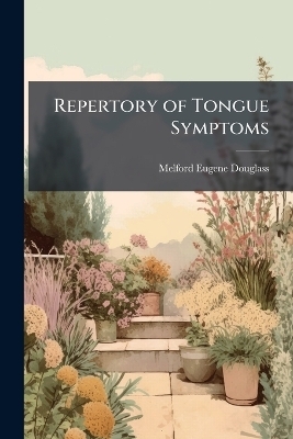 Repertory of Tongue Symptoms - Melford Eugene Douglass