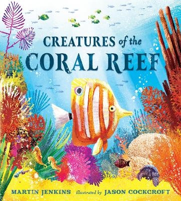 Creatures of the Coral Reef - Martin Jenkins