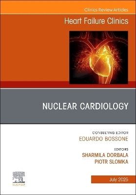 Nuclear Cardiology, An issue of Heart Failure Clinics