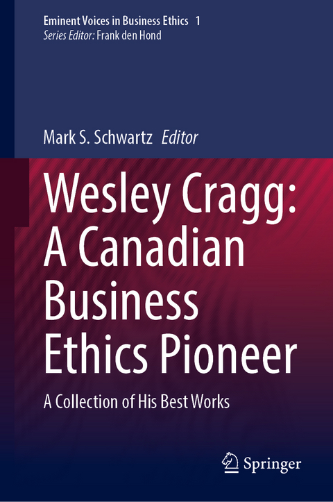 Wesley Cragg: A Canadian Business Ethics Pioneer - 