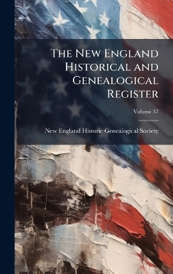 The New England Historical and Genealogical Register