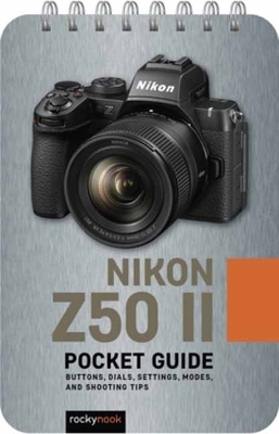 The Nikon Z50 II: Pocket Guide - Rocky Nook