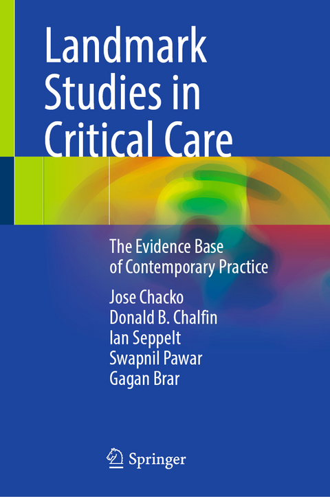 Landmark Studies in Critical Care - Jose Chacko, Donald B. Chalfin, Ian Seppelt, Swapnil Pawar, Gagan Brar