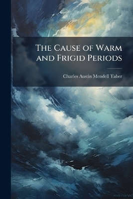 The Cause of Warm and Frigid Periods