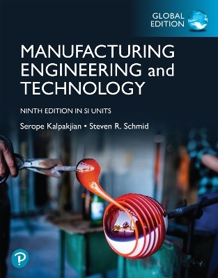 Manufacturing Engineering and Technology, Global Edition - Serope Kalpakjian, Steven Schmid