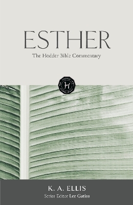 The Hodder Bible Commentary: Esther - K.A. Ellis