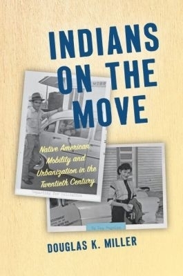 Indians on the Move - Douglas K. Miller