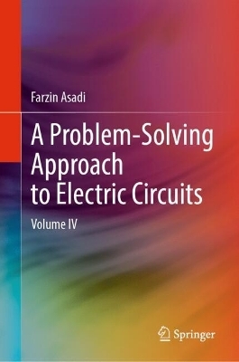 A Problem-Solving Approach to Electric Circuits - Farzin Asadi