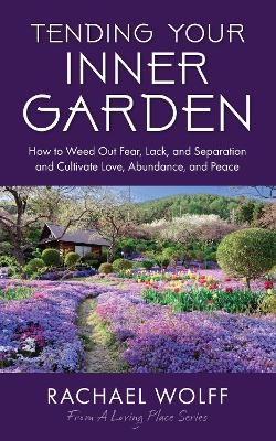 Tending Your Inner Garden - Rachael Wolff