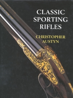 Classic Sporting Rifles - Christopher Austyn