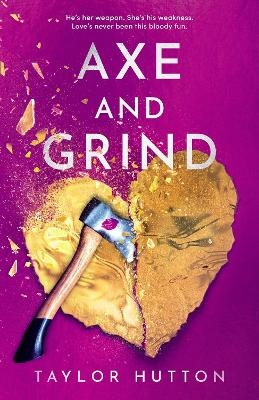 Axe and Grind - Taylor Hutton