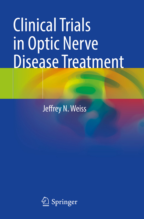 Clinical Trials in Optic Nerve Disease Treatment - Jeffrey N. Weiss