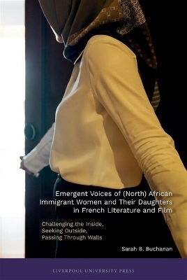 Emergent Voices of (North) African Immigrant Women and Their Daughters in French Literature and Film