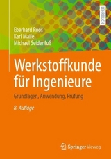 Werkstoffkunde für Ingenieure - Roos, Eberhard; Maile, Karl; Seidenfuß, Michael