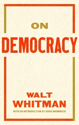 On Democracy - Walt Whitman, David Bromwich
