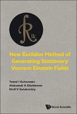 New Euclidon Method Of Generating Stationary Vacuum Einstein Fields - Tsarai I Gutsunaev, Aleksandr A Shaideman, Kirill V Golubnichiy