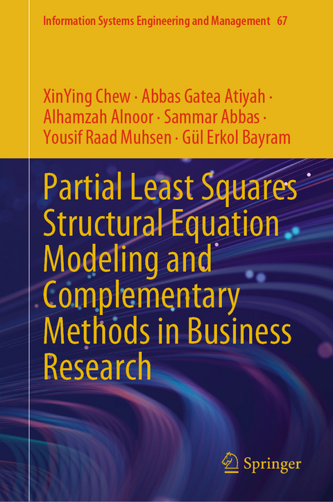 Partial Least Squares Structural Equation Modeling and Complementary Methods in Business Research - XinYing Chew, Abbas Gatea Atiyah, Alhamzah Alnoor, Sammar Abbas, Yousif Raad Muhsen, Gül Erkol Bayram