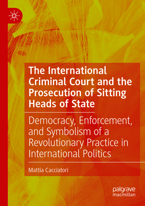 The International Criminal Court and the Prosecution of Sitting Heads of State - Mattia Cacciatori