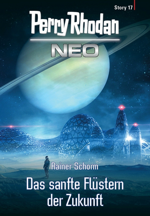 Perry Rhodan Neo Story 17: Das sanfte Fl&uuml;stern der Zukunft - Rainer Schorm