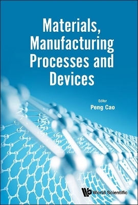 Materials, Manufacturing Processes And Devices