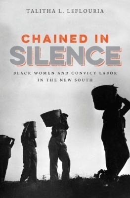 Chained in Silence - Talitha L. LeFlouria