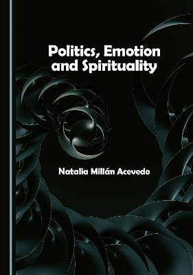 Politics, Emotion and Spirituality