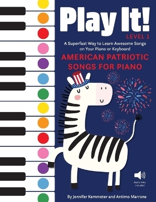 Play It! American Patriotic Songs for Piano - Jennifer Kemmeter, Antimo Marrone