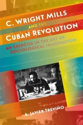 C. Wright Mills and the Cuban Revolution - A. Javier Trevi&ntilde;o