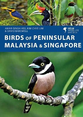 Birds of Peninsular Malaysia and Singapore - Amar-Singh HSS, Kim Chye Lim, David Bakewell