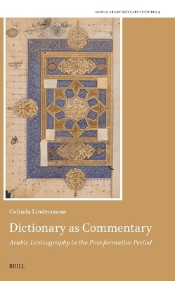 Dictionary as Commentary - Arabic Lexicography in the Post-Formative Period