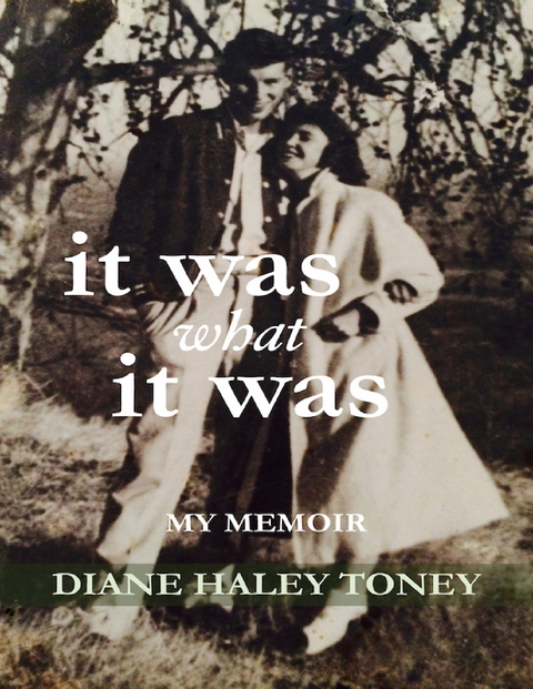 It Was What It Was:  My Memoir -  Diane Haley Toney