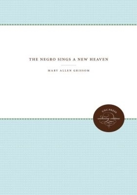 The Negro Sings a New Heaven - Mary Allen Grissom